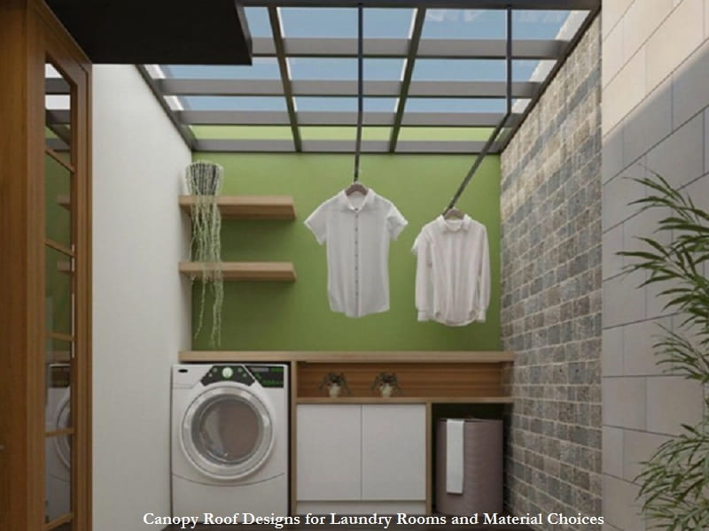Canopy Roof Designs for Laundry Rooms and Material Choices